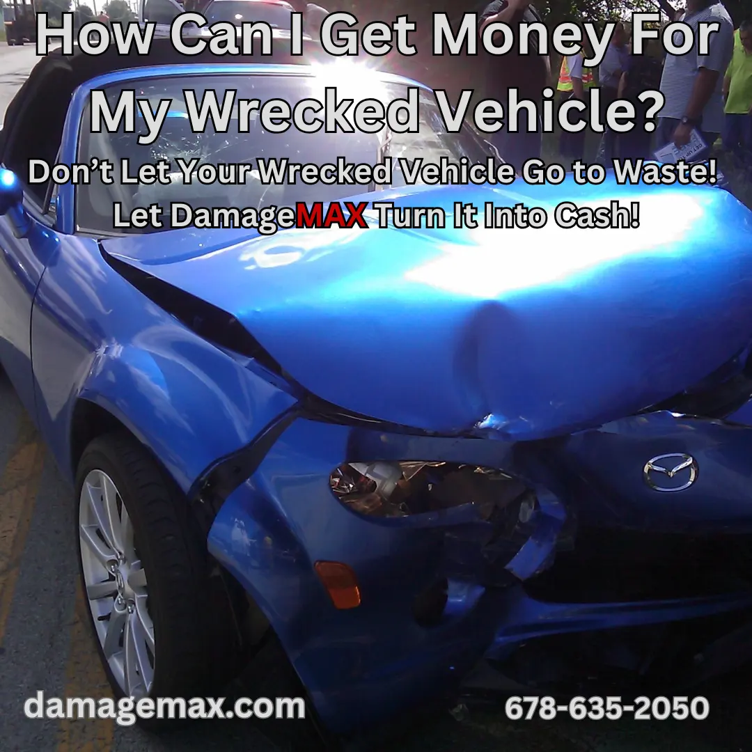 DamageMAX - How Can I Get Money For My Wrecked Vehicle?